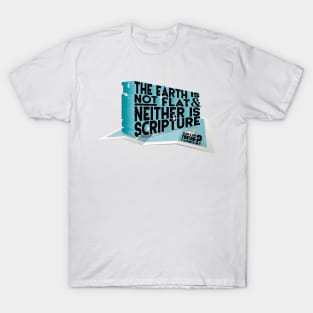 Scripture's Not Flat (Or The Earth) T-Shirt